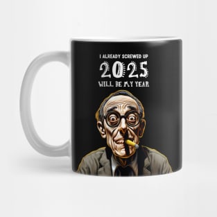 2025 Will Be My Year: I Already Screwed Up on a dark (Knocked Out) background Mug